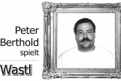 Peter Berthold spielt Wastl