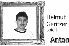 Helmut Geritzer spielt Anton